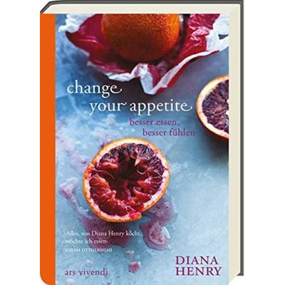 Change your appetite, Gebundene Ausgabe von Diana Henry, Ars Vivendi, 978-3-86913-980-7
