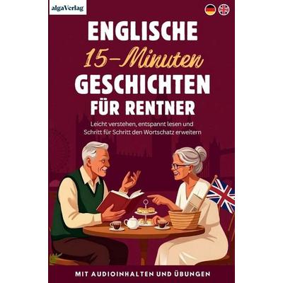 Englische 15 Minuten Geschichten für Rentner, Taschenbuch von Sprachschule alga, AlgaVerlag, 978-3-903681-12-5