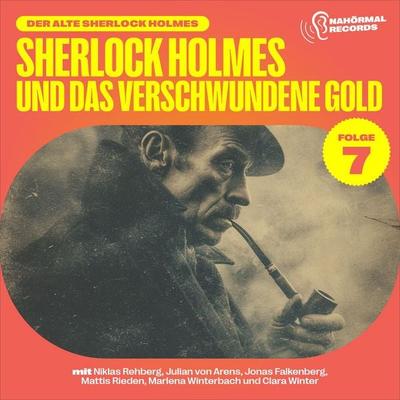 Sherlock Holmes und das verschwundene Gold (Der alte Sherlock Holmes, Folge 7) - Charles Fraser,Arthur Conan Doyle, Audio, 9783711957566