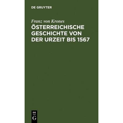 Österreichische Geschichte von der Urzeit bis 1526, Gebundene Ausgabe von Franz Krones, De Gruyter, 978-3-11-107578-5