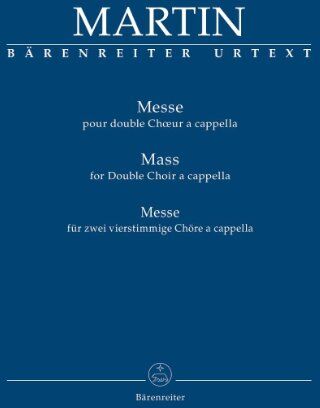 Frank Martin - Messe pour double Chœoeur a cappella (Messe für zwei vierstimmige Chöre a cappella) - Preis vom 30.09.2026 09:01:18 h