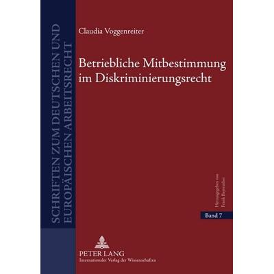 Betriebliche Mitbestimmung im Diskriminierungsrecht, Gebundene Ausgabe von Claudia Voggenreiter, Peter Lang GmbH, Internationaler Verlag der