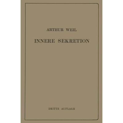 Die Innere Sekretion, Taschenbuch von Arthur Weil, Springer Berlin, 978-3-642-90555-1