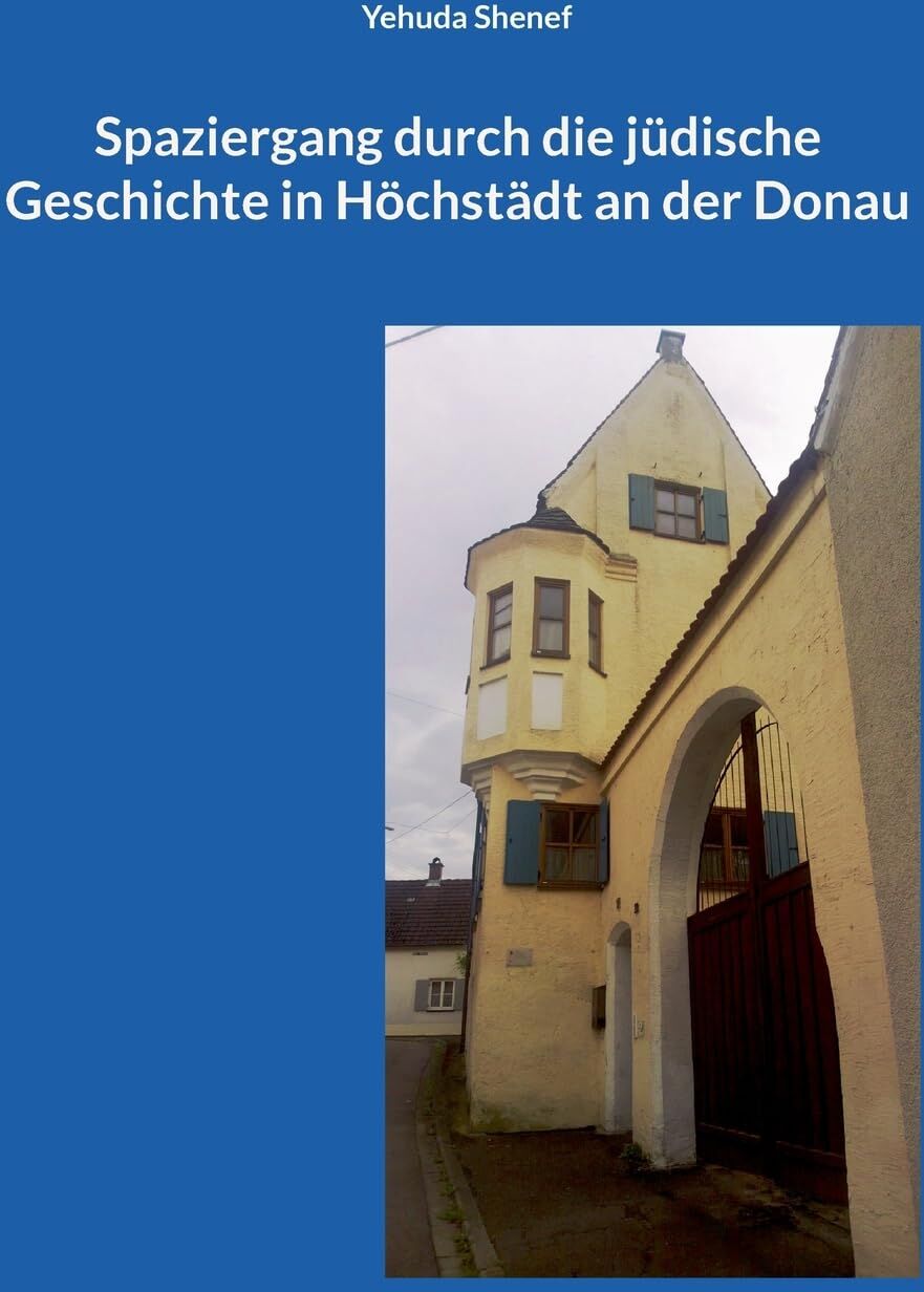 Yehuda Shenef - Spaziergang durch die jüdische Geschichte in Höchstädt an der Donau - Preis vom 19.10.2026 19:33:35 h