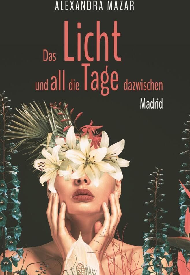 Alexandra Mazar - Das Licht und all die Tage dazwischen: Madrid (Weiße-Lilien-Saga) - Preis vom 12.10.2026 11:37:12 h