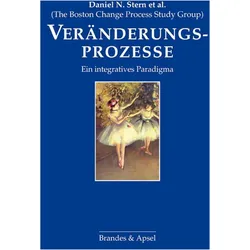 Veränderungsprozesse, Fachbücher von Elisabeth Vorspohl, Daniel N. Stern, Nadia Bruschweiler-Stern, Jeremy P. Nahum, Karlen Lyons-Ruth, Louis P. Sander, The Boston Change Process Study Group, Alexander C. Morgan, Bruschweiler-Stern Stern