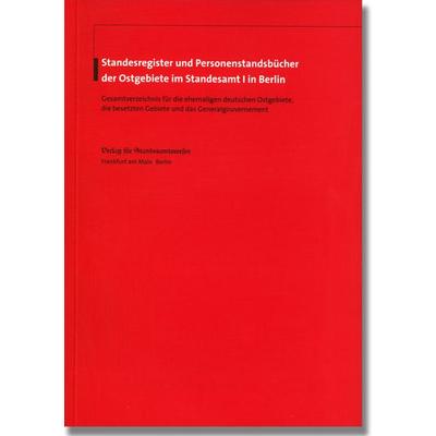 Standesregister und Personenstandsbücher der Ostgebiete im Standesamt I in Berlin, Taschenbuch von , Verlag für Standesamtswesen, 978-3-8019-5645-5