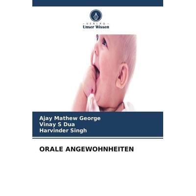 ORALE ANGEWOHNHEITEN, Taschenbuch von Ajay Mathew George,Vinay S. Dua,Harvinder Singh, Verlag Unser Wissen