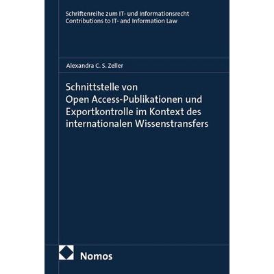 Schnittstelle von Open Access-Publikationen und Exportkontrolle im Kontext des internationalen Wissenstransfers, Taschenbuch von Alexandra C. S.