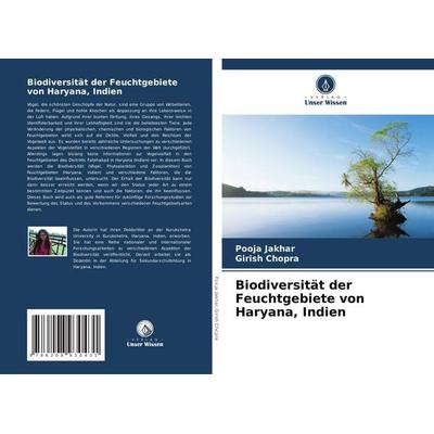Biodiversität der Feuchtgebiete von Haryana, Indien, Taschenbuch von Pooja Jakhar,Girish Chopra, Verlag Unser Wissen, 978-620-8-93043-1
