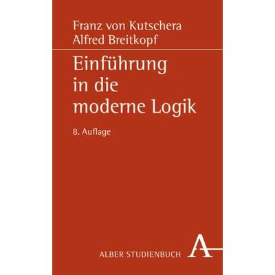 Einführung in die moderne Logik, Taschenbuch von Franz Kutschera,Alfred Breitkopf, Verlag Karl Alber, 978-3-495-48271-1