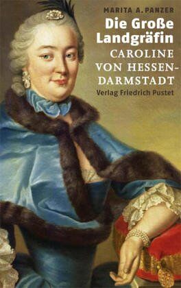 Panzer, Marita A. - Die Große Landgräfin Caroline von Hessen-Darmstadt (1721 - 1774) - Preis vom 11.10.2026 15:43:13 h
