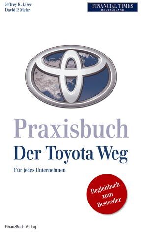Liker, Jeffrey K. - Praxisbuch Der Toyota Weg: Für jedes Unternehmen - Preis vom 11.10.2026 15:43:13 h