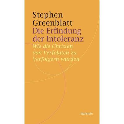 Die Erfindung der Intoleranz, Taschenbuch von Stephen Greenblatt, Wallstein Verlag, 978-3-8353-3575-2