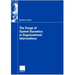 The Usage of System Dynamics in Organizational Interventions, Fachbücher von Birgitte Snabe