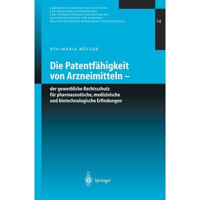 Die Patentfähigkeit von Arzneimitteln, Taschenbuch von Eva-Maria Müller, Springer Berlin, 978-3-540-00354-0