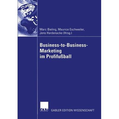 Business-to-Business-Marketing im Profifußball, Taschenbuch von , Deutscher Universitätsverlag, 978-3-322-81650-4