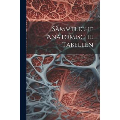 Sämmtliche Anatomische Tabellen, Taschenbuch von Anonymous, Legare Street Press, 978-1-02-232886-0