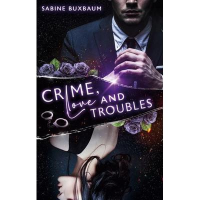 Crime, Love and Troubles, Taschenbuch von Sabine Buxbaum, BoD – Books on Demand, 978-3-7693-1543-1