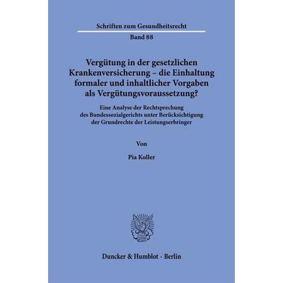 Vergütung in der gesetzlichen Krankenversicherung – die Einhaltung formaler und inhaltlicher Vorgaben als Vergütungsvoraussetzung?, Taschenbuch von