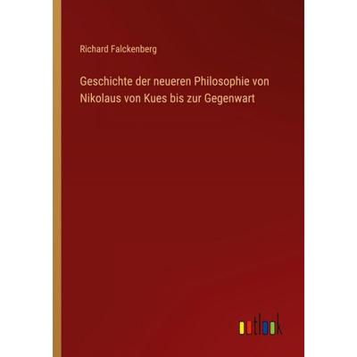 Geschichte der neueren Philosophie von Nikolaus von Kues bis zur Gegenwart, Taschenbuch von Richard Falckenberg, Outlook, 978-3-368-26708-7
