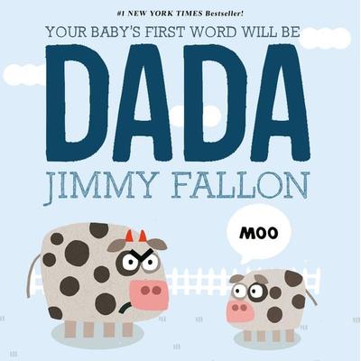 Your Baby's First Word Will Be DADA, Gebundene Ausgabe von Jimmy Fallon, Macmillan USA, 978-1-250-07181-1