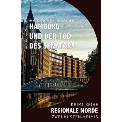 Hamburg und der Tod des Senators - Regionale Morde: 2 Hamburg-Krimis: Krimi-Reihe, Taschenbuch von Hans-Jürgen Raben,Horst Bieber, Epubli,