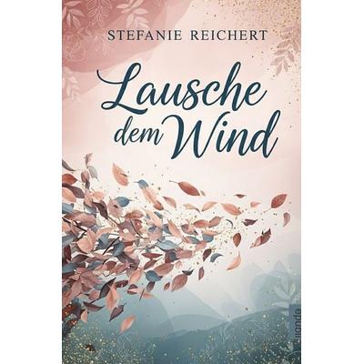 Lausche dem Wind, Taschenbuch von Stefanie Reichert, Epubli, 978-3-7584-0813-7