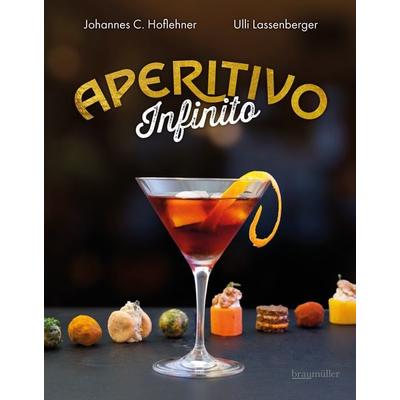 Aperitivo Infinito, Gebundene Ausgabe von Johannes C. Hoflehner,Ulli Lassenberger, Braumüller Verlag, 978-3-99100-387-8