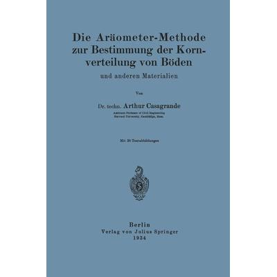 Die Aräometer-Methode zur Bestimmung der Kornverteilung von Böden und anderen Materialien, Taschenbuch von A. Casagrande,NA Loos, Springer Berlin,
