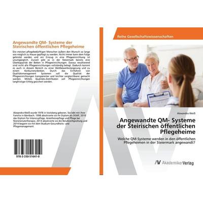 Angewandte QM- Systeme der Steirischen öffentlichen Pflegeheime, Taschenbuch von Alexandra Weiss, AV Akademikerverlag, 978-3-330-51641-0