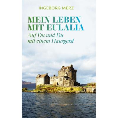Mein Leben mit Eulalia, Taschenbuch von Ingeborg Merz, BoD – Books on Demand, 978-3-7543-6242-6
