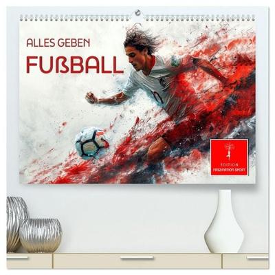 Fußball - alles geben (hochwertiger Premium Wandkalender 2027 DIN A2 quer), Kunstdruck in Hochglanz