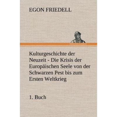 Kulturgeschichte der Neuzeit - 1. Buch, Gebundene Ausgabe von Egon Friedell, Tredition, 978-3-8472-4920-7