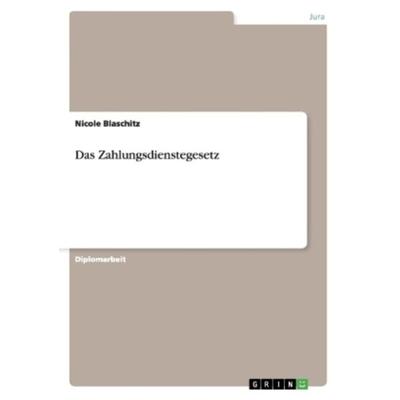 Das Zahlungsdienstegesetz, Taschenbuch von Nicole Blaschitz, GRIN, 978-3-656-10314-1