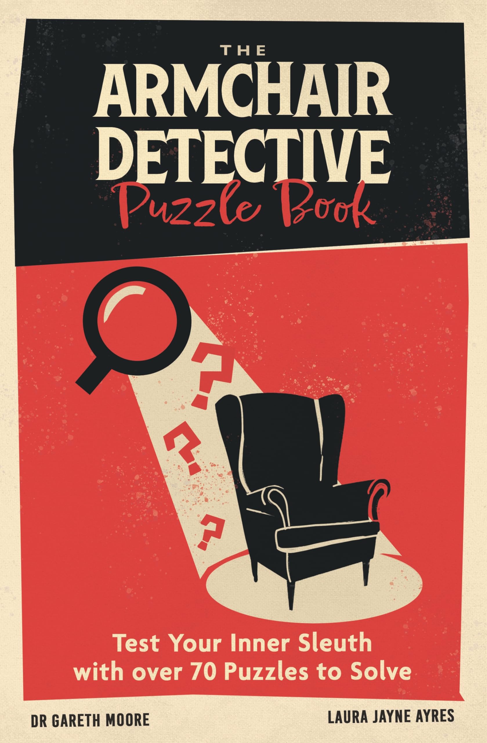 Michael O'Mara The Armchair Detective Puzzle Book: Test Your Inner Sleuth with over 70 Puzzles to Solve by Dr Gareth Moore