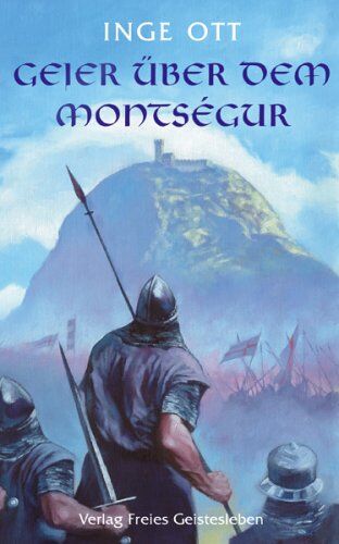 Inge Ott - Geier über dem Montsegur: Der heldenhafte Kampf einer Schar auserlesener Ritter gegen König und Papst - Preis vom 09.10.2026 07:28:09 h