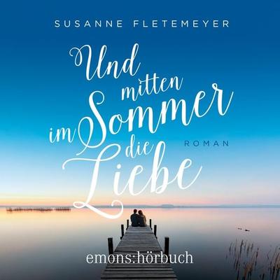 Und mitten im Sommer die Liebe - Susanne Fletemeyer, Audio, 9783740827830