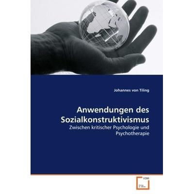 Von Tiling, J: Anwendungen des Sozialkonstruktivismus, Taschenbuch von Johannes Tiling, VDM, 978-3-639-03901-6