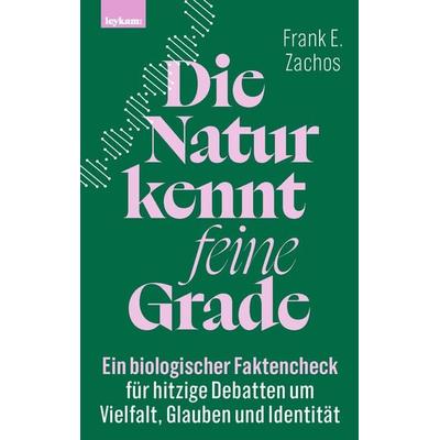 Die Natur kennt feine Grade, Gebundene Ausgabe von Frank E. Zachos, Leykam, 978-3-7011-8338-8