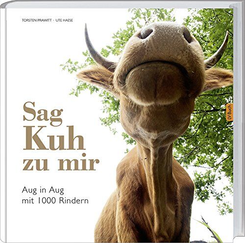 Ute Haese - Sag' Kuh zu mir: Eine Bildreise auf der Weide. - Preis vom 07.10.2026 11:45:10 h