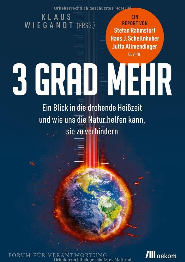 Klaus Wiegandt - 3 Grad mehr: Ein Blick in die drohende Heißzeit und wie uns die Natur helfen kann, sie zu verhindern - Preis vom 16.10.2026 11:41:07 h