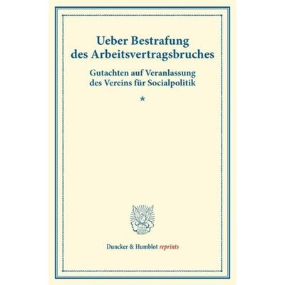 Ueber Bestrafung des Arbeitsvertragsbruches., Taschenbuch von , Duncker & Humblot, 978-3-428-17254-2