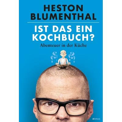 Ist das ein Kochbuch?, Gebundene Ausgabe von Heston Blumenthal, AT Verlag, 978-3-03902-191-8