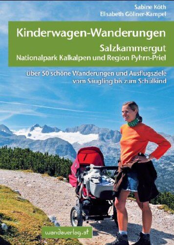 Elisabeth Göllner-Kampel - Kinderwagen-Wanderungen Salzkammergut, Nationalpark Kalkalpen und Region Pyhrn-Priel: Über 50 schöne Wanderungen und Ausflugsziele vom Säugling bis zum Schulkind - Preis vom 19.10.2026 19:33:35 h