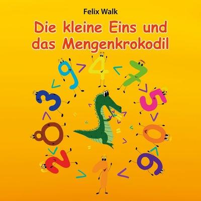 Die kleine Eins und das Mengenkrokodil, Geheftet von Felix Walk, Spica Verlag GmbH, 978-3-946732-96-9