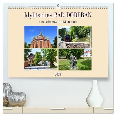 Idyllisches BAD DOBERAN, eine sehenswerte Kleinstadt (hochwertiger Premium Wandkalender 2027 DIN A2 quer), Kunstdruck in Hochglanz