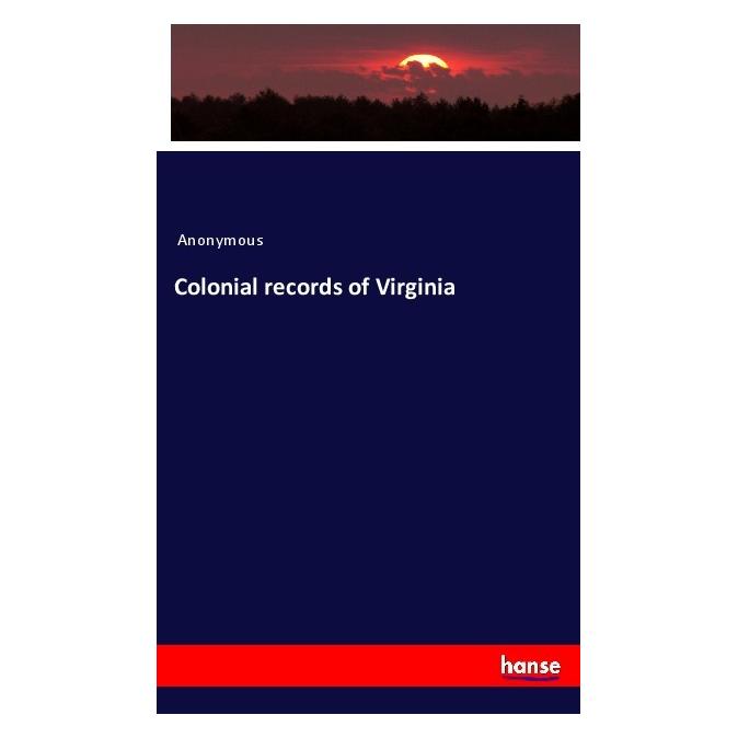Hansebooks Colonial records of Virginia (Englisch, Softcover, Anonymous) (40606986)