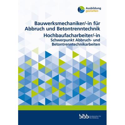 Bauwerksmechaniker für Abbruch und Betontrenntechnik/Bauwerksmechanikerin für Abbruch und Betontrenntechnik Hochbaufacharbeiter/Hochbaufacharbeiterin,