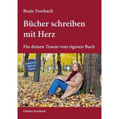 Bücher schreiben mit Herz, Taschenbuch von Beate Forsbach, Edition Forsbach, 978-3-95904-097-6